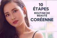 10 Étapes de la Routine de Beauté et Soin du Visage Coréenne